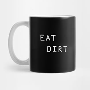 Eat Dirt Relaxed Text Handwritten White-on-Black Design Mug